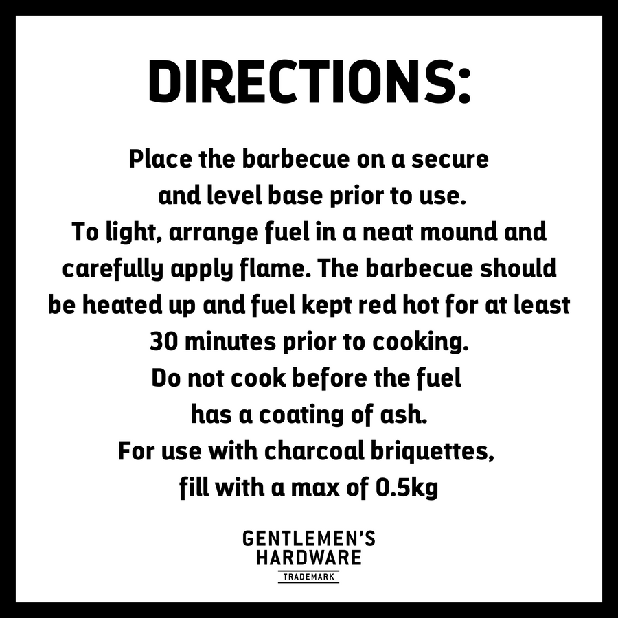 Travel BBQ Directions. Text reads "Place the barbecue on a secure  and level base prior to use. To light, arrange fuel in a neat mound and carefully apply flame. The barbecue should be heated up and fuel kept red hot for at least 30 minutes prior to cooking. Do not cook before the fuel  has a coating of ash. For use with charcoal briquettes,  fill with a max of 0.5kg" with gentlemen's hardware logo below