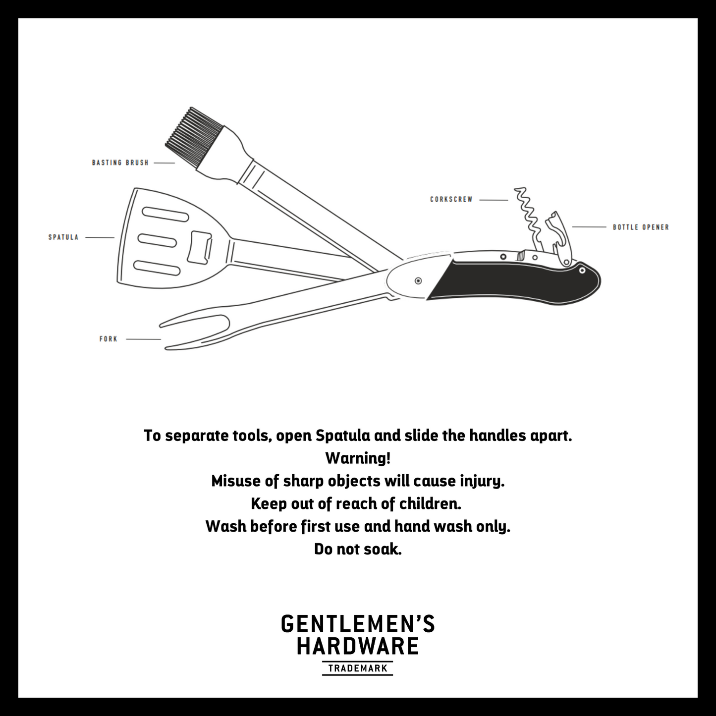 BBQ Multi Tool Infographic. Text reads: To separate tools, open Spatula and slide the handles apart. Warning!  Misuse of sharp objects will cause injury.  Keep out of reach of children.  Wash before first use and hand wash only. Do not soak.